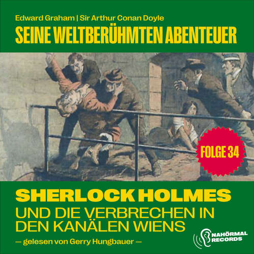Hoerbuch Sherlock Holmes und die Verbrechen in den Kanälen Wiens (Seine weltberühmten Abenteuer, Folge 34) - Sir Arthur Conan Doyle - Gerry Hungbauer