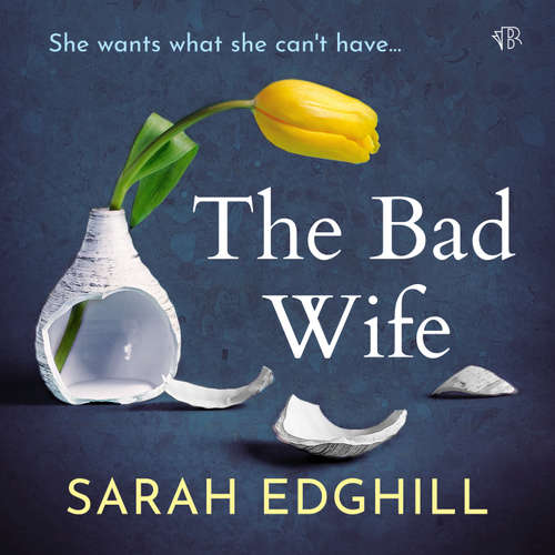 Audiobook The Bad Wife - Sarah Edghill - Helen Keeley