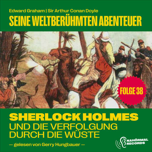 Hoerbuch Sherlock Holmes und die Verfolgung durch die Wüste Flax (Seine weltberühmten Abenteuer, Folge 38) - Sir Arthur Conan Doyle - Gerry Hungbauer
