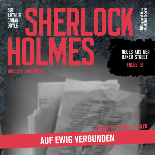 Hoerbuch Sherlock Holmes: Auf ewig verbunden (Neues aus der Baker Street, Folge 13) - Sir Arthur Conan Doyle - Rupert Pichler