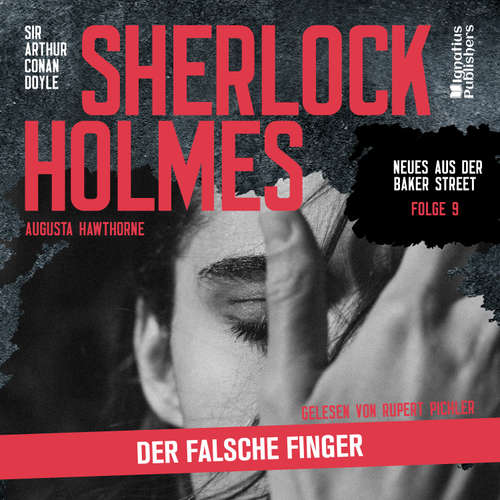 Hoerbuch Sherlock Holmes: Der falsche Finger (Neues aus der Baker Street, Folge 9) - Sir Arthur Conan Doyle - Rupert Pichler