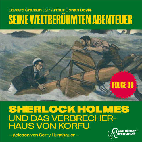 Hoerbuch Sherlock Holmes und das Verbrecherhaus von Korfu (Seine weltberühmten Abenteuer, Folge 39) - Sir Arthur Conan Doyle - Gerry Hungbauer