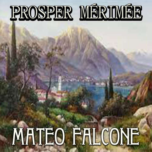 Audiobook Mateo Falcone - Prosper Mérimée - Peter Coates
