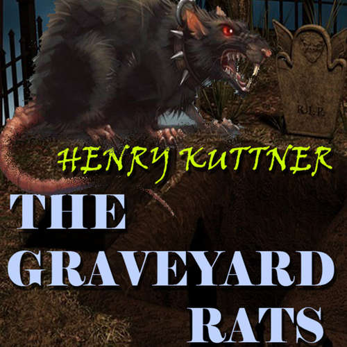 Audiobook The Graveyard Rats - Henry Kuttner - Mark Bowen