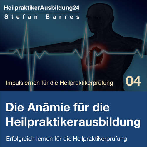 Hoerbuch Die Anämie für die Heilpraktikerausbildung - Stefan Barres - Stefan Barres