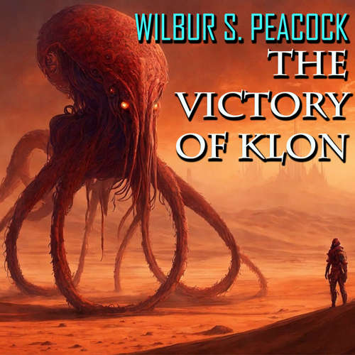 Audiobook The Victory of Klon - Wilbur S. Peacock - Peter Coates