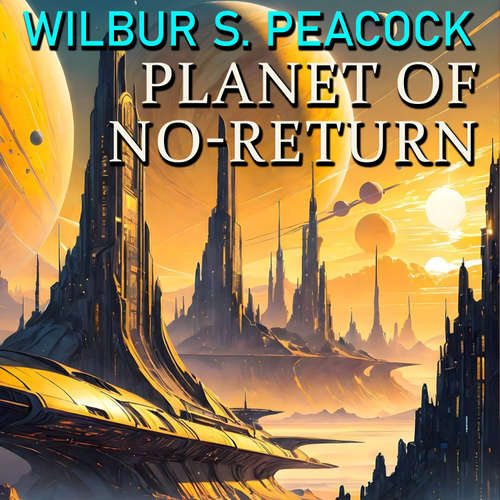 Audiobook Planet of No-Return - Wilbur S. Peacock - Peter Coates