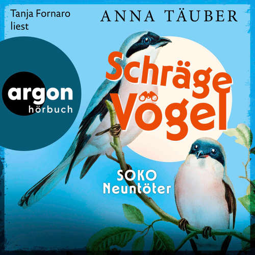 Hoerbuch Schräge Vögel – SOKO Neuntöter - Anna Täuber - Tanja Fornaro