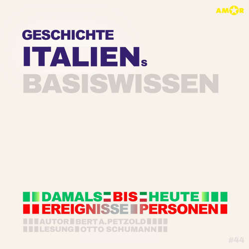 Hoerbuch Geschichte Italiens - Damals bis heute. Ereignisse, Personen, Zusammenhänge - Basiswissen - Bert Alexander Petzold - Otto Schumann