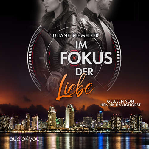 Hoerbuch Im Fokus der Liebe - Juliane Schmelzer - Henrik Havighorst