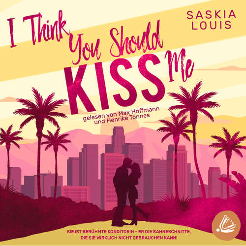 Hoerbuch I Think You Should Kiss Me - Saskia Louis - Henrike Tönnes