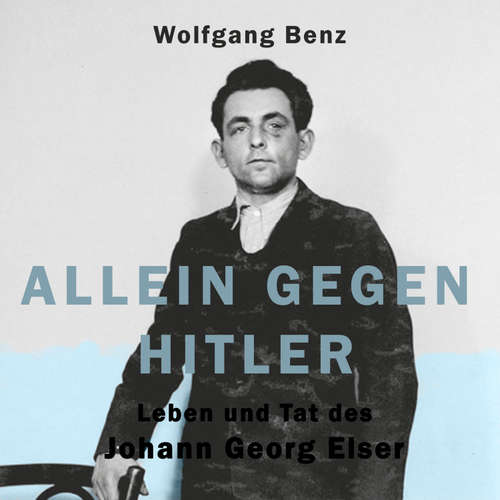 Hoerbuch Allein gegen Hitler - Wolfgang Benz - Karsten Kramer