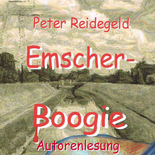 Hoerbuch Emscher-Boogie - Peter Reidegeld - Peter Reidegeld
