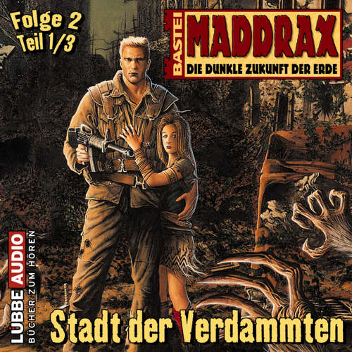 Hoerbuch Maddrax, Folge 2: Stadt der Verdammten - Teil 1 - Jo Zybell - Wolf Frass