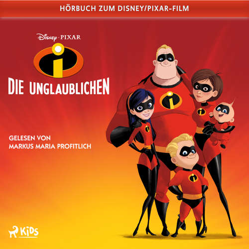 Hoerbuch Die Unglaublichen: Das Original Hörbuch zum Disney Pixar Film - Irene Trimble - Markus Maria Profitlich