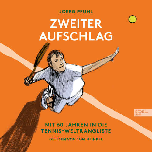 Hoerbuch Zweiter Aufschlag: Mit 60 Jahren in die Tennis-Weltrangliste - Joerg Pfuhl - Tom Heinkel