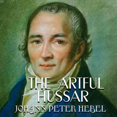 Audiobook The Artful Hussar - Johann Peter Hebel - Mark Bowen