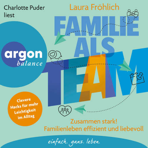 Hoerbuch Familie als Team - Zusammen stark! Familienleben effizient und liebevoll - Laura Fröhlich - Charlotte Puder