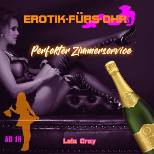 Hoerbuch Erotik für's Ohr, Perfekter Zimmerservice - Lela Gray - Conny König