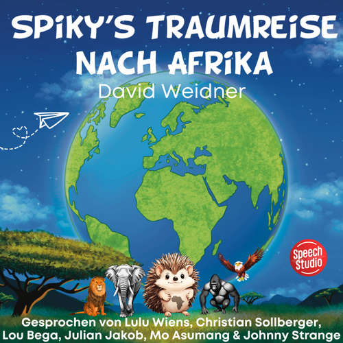 Hoerbuch Spiky's Traumreise nach Afrika - David Weidner - Christian Sollberger