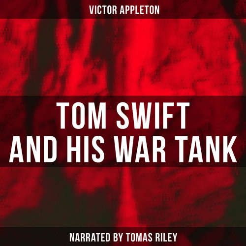 Audiobook Tom Swift and His War Tank - Victor Appleton - Tomas Riley