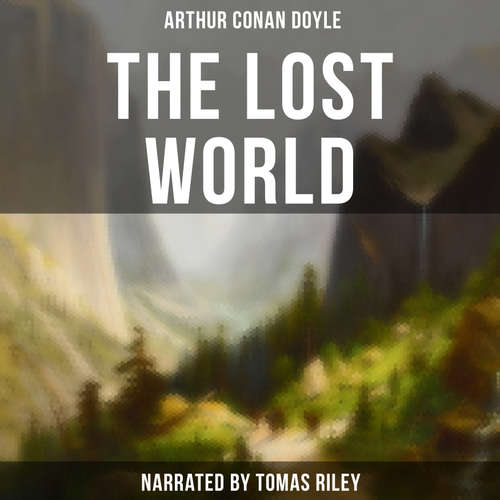 Audiobook The Lost World - Arthur Conan Doyle - Tomas Riley