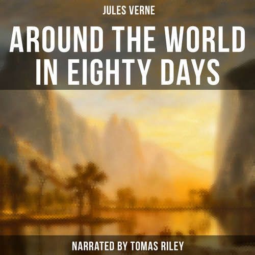 Audiobook Around the World in Eighty Days - Jules Verne - Tomas Riley