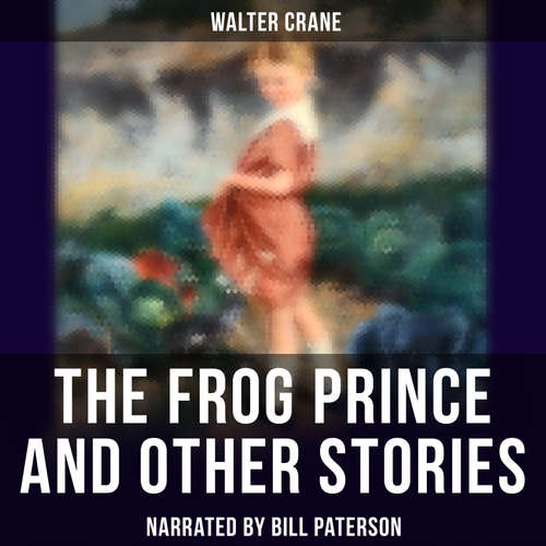 Audiobook The Frog Prince and Other Stories - Walter Crane - Bill Paterson