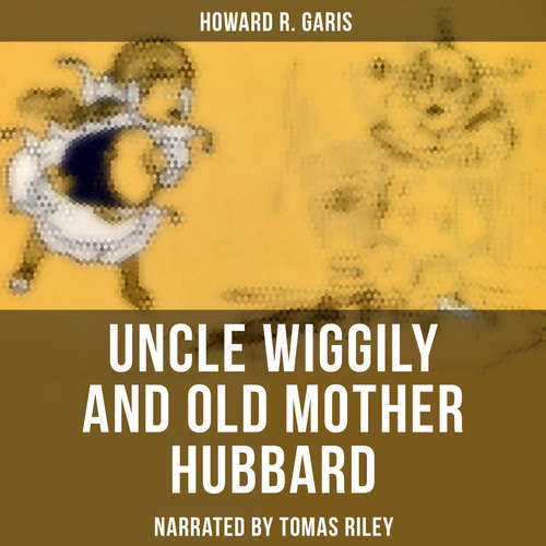 Audiobook Uncle Wiggily and Old Mother Hubbard - Howard R. Garis - Tomas Riley