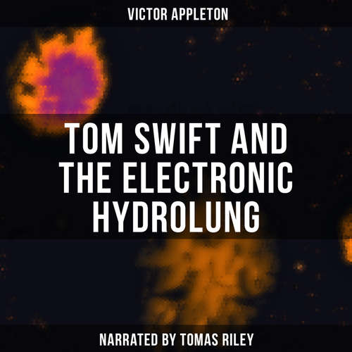 Audiobook Tom Swift and the Electronic Hydrolung - Victor Appleton - Tomas Riley