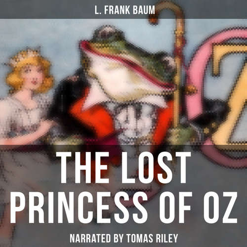 Audiobook The Lost Princess of Oz - L. Frank Baum - Tomas Riley