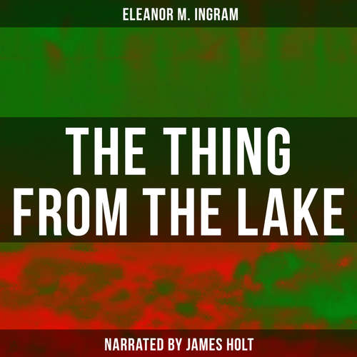Audiobook The Thing from the Lake - Eleanor M. Ingram - James Holt