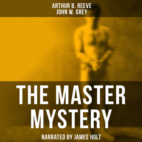 Audiobook The Master Mystery - Arthur B. Reeve - James Holt