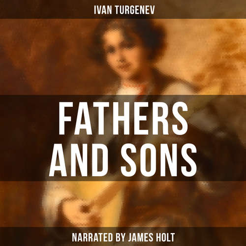 Audiobook Fathers and Sons - Ivan Turgenev - James Holt