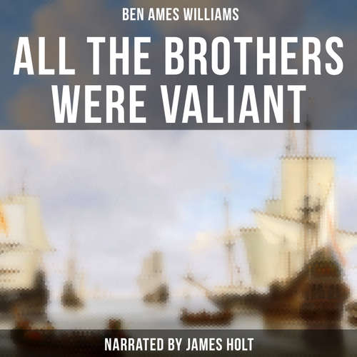 Audiobook All the Brothers Were Valiant - Ben Ames Williams - James Holt