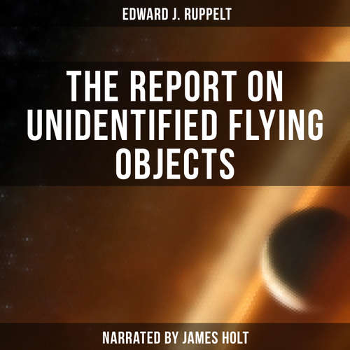 Audiobook The Report on Unidentified Flying Objects - Edward J. Ruppelt - James Holt