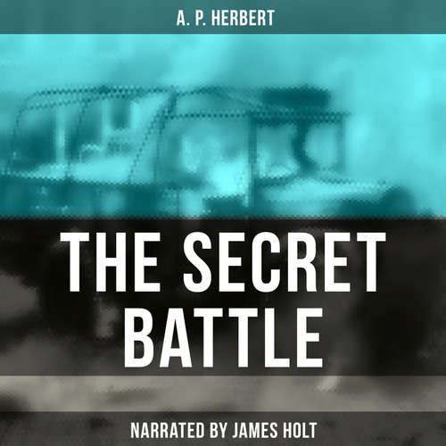 Audiobook The Secret Battle - A. P. Herbert - James Holt