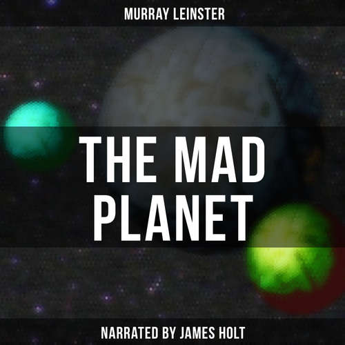 Audiobook The Mad Planet - Murray Leinster - James Holt