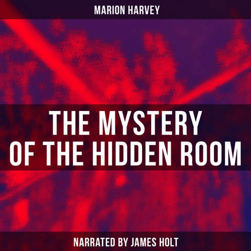 Audiobook The Mystery of the Hidden Room - Marion Harvey - James Holt