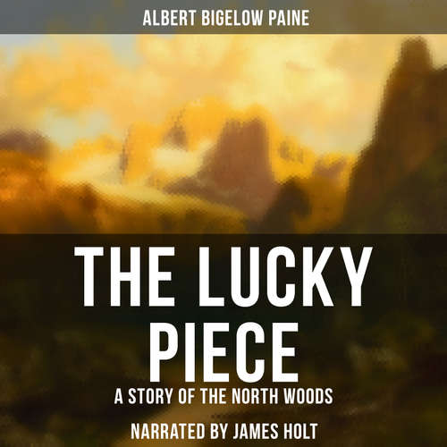 Audiobook The Lucky Piece - Albert Bigelow Paine - James Holt