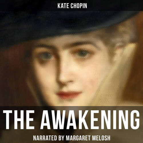 Audiobook The Awakening - Kate Chopin - Margaret Melosh