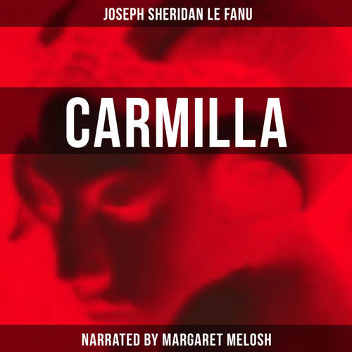 Audiobook Carmilla - Joseph Sheridan Le Fanu - Margaret Melosh