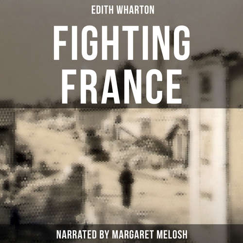 Audiobook Fighting France - Edith Wharton - Margaret Melosh