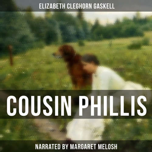Audiobook Cousin Phillis - Elizabeth Cleghorn Gaskell - Margaret Melosh