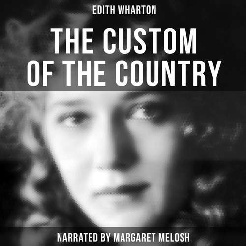 Audiobook The Custom of the Country - Edith Wharton - Margaret Melosh