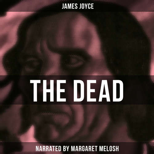 Audiobook The Dead - James Joyce - Margaret Melosh
