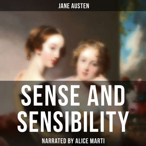 Audiobook Sense and Sensibility - Jane Austen - Alice Marti