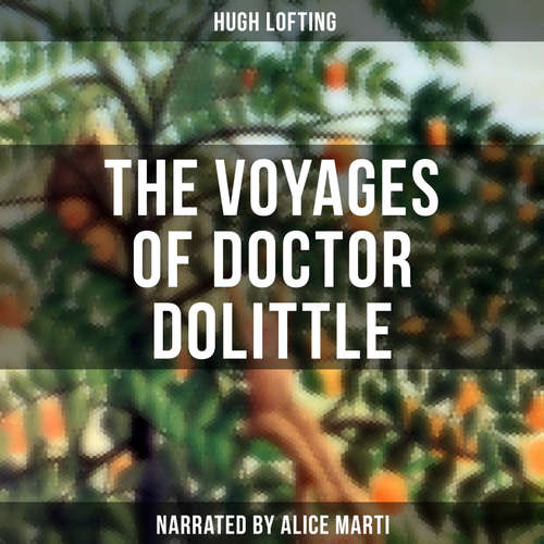 Audiobook The Voyages of Doctor Dolittle - Hugh Lofting - Alice Marti
