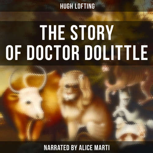 Audiobook The Story of Doctor Dolittle - Hugh Lofting - Alice Marti