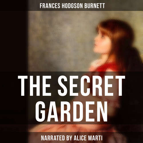 Audiobook The Secret Garden - Frances Burnett Hodgson - Alice Marti